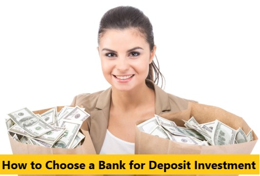 How to Choose a Bank for Deposit Investment